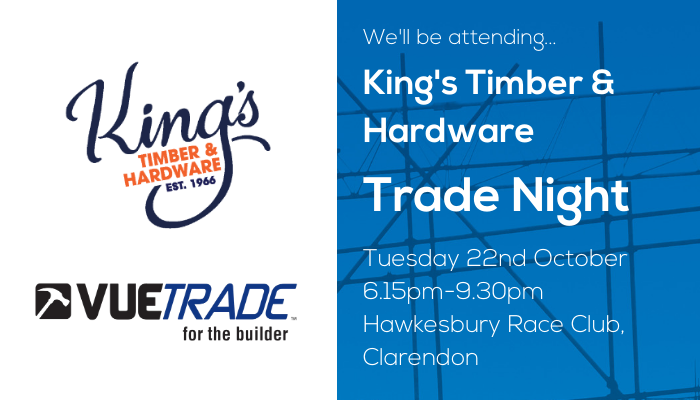 We'll be attending King's Timber & Hardware Trade Night, Tuesday 22nd October at Hawkesbury Race Club, Clarendon.